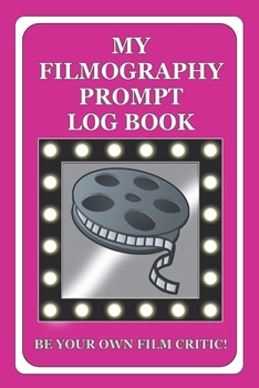 Paperback My Filmography Prompt Log Book: Prompt Log Book for all those whom want to be a Film Critic etc - Pink Cover Book