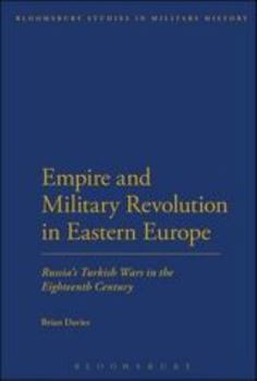 Hardcover Empire and Military Revolution in Eastern Europe: Russiaâ (Tm)S Turkish Wars in the Eighteenth Century Book