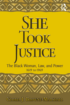 Paperback She Took Justice: The Black Woman, Law, and Power - 1619 to 1969 Book