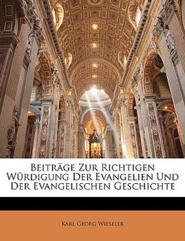 Paperback Beitr GE Zur Richtigen W Rdigung Der Evangelien Und Der Evangelischen Geschichte [German] Book