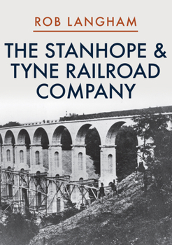 Paperback The Stanhope & Tyne Railroad Company Book