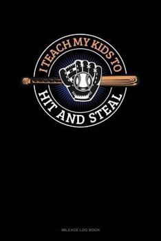 Paperback I Teach My Kid to Hit and Steal: Mileage Log Book