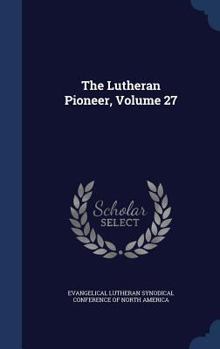 Hardcover The Lutheran Pioneer, Volume 27 Book