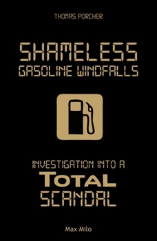 Paperback Shameless Gasoline Windfalls: Investigation Into a Total Scandal Book