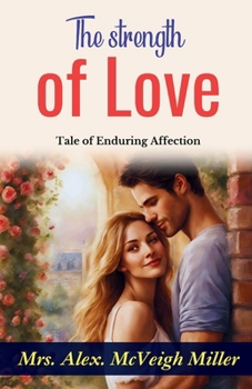 The Strength of Love: Mrs. Alex. McVeigh Miller's Tale of Enduring Affection