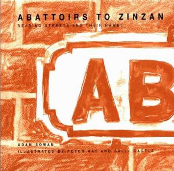 Paperback Abattoirs to Zinzan: Reading Streets and Their Names Book
