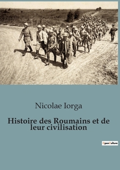 Paperback Histoire des Roumains et de leur civilisation [French] Book