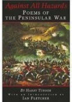 Hardcover Against All Hazards: Poems of the Peninsular War Book