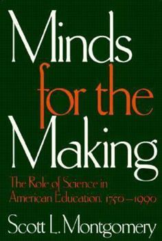 Paperback Minds for the Making: The Role of Science in American Education, 1750-1990 Book
