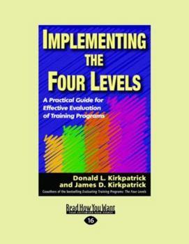 Paperback Implementing the Four Levels: A Practical Guide for Effective Evaluation of Training Programs (Easyread Large Edition) [Large Print] Book