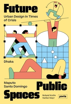 Hardcover Future Public Spaces: Urban Design in Times of Crisis Book