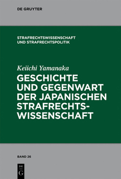 Hardcover Geschichte und Gegenwart der japanischen Strafrechtswissenschaft [German] Book