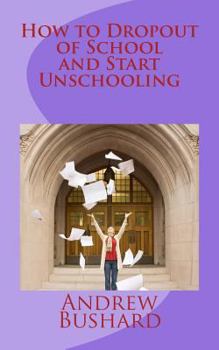 Paperback How to Dropout of School and Start Unschooling Book