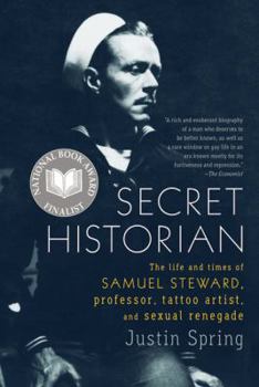 Paperback Secret Historian: The Life and Times of Samuel Steward, Professor, Tattoo Artist, and Sexual Renegade Book