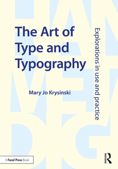 Paperback The Art of Type and Typography: Explorations in Use and Practice Book