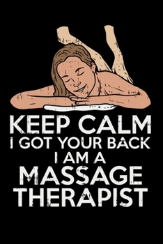Paperback Keep Calm I Got Your Back I Am A Massage Therapist: 120 Pages I 6x9 I Monthly Planner I Funny Massage Therapy Gifts Book