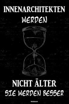 Paperback Innenarchitekten werden nicht ?lter sie werden besser Notizbuch: Innenarchitekt Journal DIN A5 liniert 120 Seiten Geschenk [German] Book