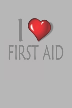 I Love First Aid: Blank College Ruled Lined Notebook Writing Journal