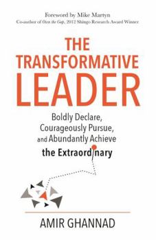 Paperback The Transformative Leader - Boldly Declare, Courageously Pursue, and Abundantly Achieve the Extraordinary Book
