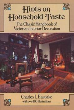 Paperback Hints on Household Taste: The Classic Handbook of Victorian Interior Decoration Book