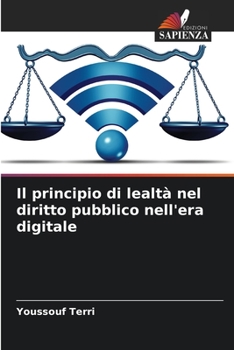 Paperback Il principio di lealtà nel diritto pubblico nell'era digitale [Italian] Book