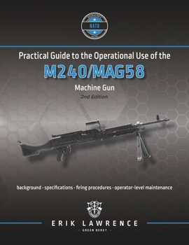 Paperback Practical Guide to the Operational Use of the M240/MAG58 Machine Gun Book