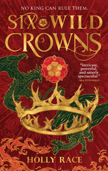 Six Wild Crowns (Queens of Elben, 1) - Book #1 of the Queens of Elben