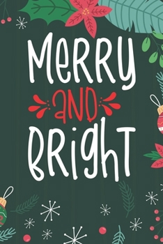 Merry And Bright: Cute Merry Christmas Journal Notebook – Funny Christmas Journal Book Gifts – Christmas Journal for Kids Women - Happy New Year ... & Christmas Tree Snowflakes Journal Books