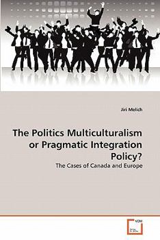 Paperback The Politics Multiculturalism or Pragmatic Integration Policy? Book