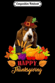 Composition Notebook: Basset Hound Happy Thanksgiving Dog Lover  Journal/Notebook Blank Lined Ruled 6x9 100 Pages