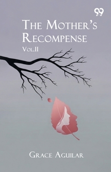 The Mother's Recompense: Vol. II
