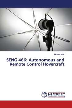 Paperback Seng 466: Autonomous and Remote Control Hovercraft Book
