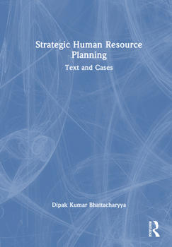 Strategic Human Resource Planning: Text and Cases