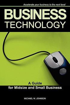 Paperback Business Technology - A Guide for Midsize and Small Business Book