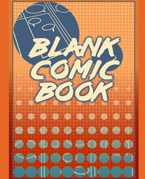 Paperback Blank Comic Book: 7,5 X 9,25 inches 150 pages. Sketchbook for Your Own Comics. Different Templates. Book
