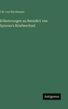 Hardcover Erläuterungen zu Benedict von Spinoza's Briefwechsel [German] Book