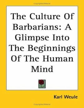 Paperback The Culture Of Barbarians: A Glimpse Into The Beginnings Of The Human Mind Book