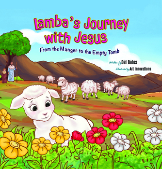 Hardcover Lamba's Journey with Jesus: From the Manger to the Empty Tomb Book