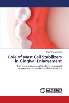 Role of Mast Cell Stabilizers in Gingival Enlargement: Correlation of mast cell acitivity in gingival enlargement in smokers and non smokers