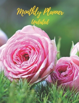 Monthly Planner Undated: Pink Roses Flower.Undated Monthly Planner with to do list and personal expense tracker.Two-year(24+1 month)A Blank Calendar ... plan your life,work,study,school,home,family.