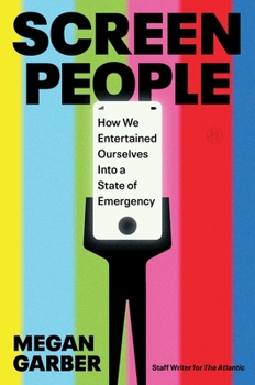 Hardcover Screen People: How We Entertained Ourselves Into a State of Emergency Book