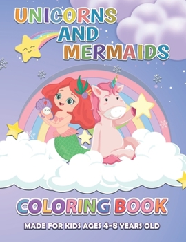 Paperback Unicorns and Mermaids Coloring Book: Made For Kids Ages 4-8 Years Old Book