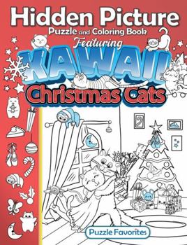 Hidden Picture Puzzle and Coloring Book Featuring Kawaii Christmas Cats: Activities with cute holiday kittens, creatures & objects to search find and color