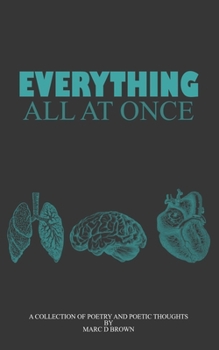 Paperback Everything All At Once: A Collection of Poetry & Poetic Thoughts Book