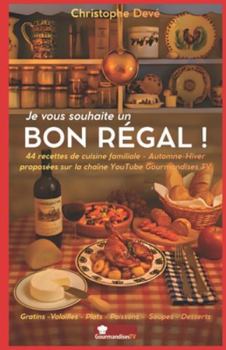 Paperback Je vous souhaite un BON RÉGAL !: par Christophe Devé sur Gourmandises TV [French] Book