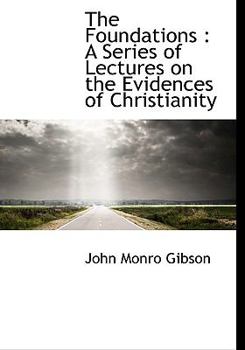 The Foundations : A Series of Lectures on the Evidences of Christianity