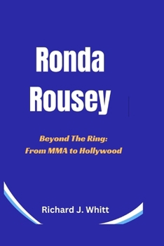 Paperback Ronda Rousey: Beyond The Ring: From MMA to Hollywood Book