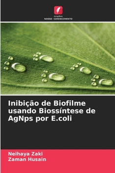 Paperback Inibição de Biofilme usando Biossíntese de AgNps por E.coli [Portuguese] Book