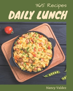 Paperback 365 Daily Lunch Recipes: Lunch Cookbook - The Magic to Create Incredible Flavor! Book
