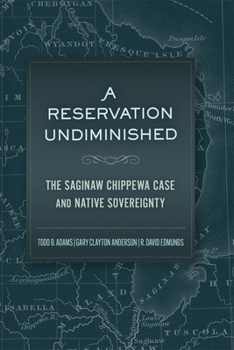 Hardcover A Reservation Undiminished: The Saginaw Chippewa Case and Native Sovereignty Book